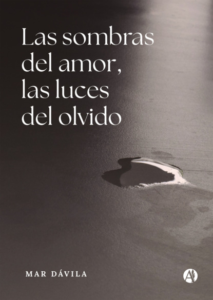Las sombras del amor, las luces del olvido