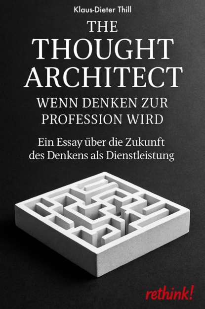 The Thought Architect – Wenn Denken zur Profession wird