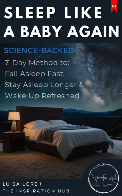 Sleep Like a Baby Again (The Science-Backed 7-Day Method to Fall Asleep Fast, Stay Asleep Longer & Wake Up Refreshed)