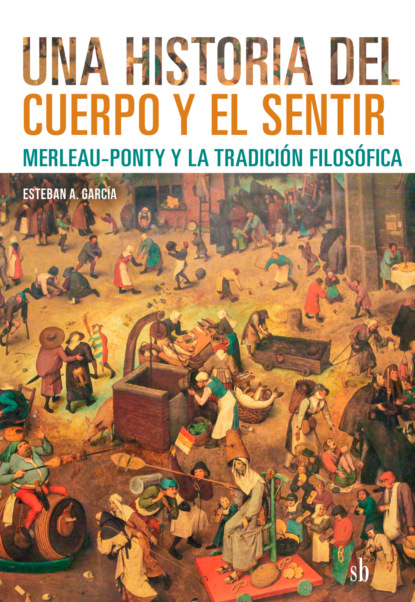 Una historia del cuerpo y el sentir