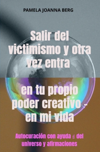 Salir del victimismo y otra vez entra en tu propio poder creativo - en mi vida