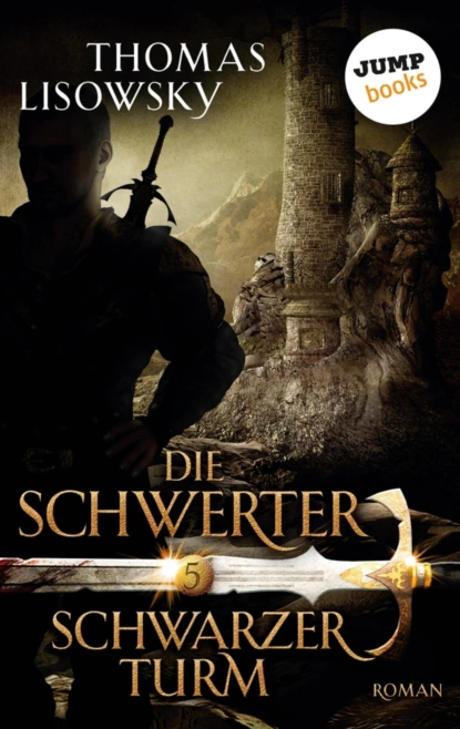 DIE SCHWERTER - Band 5: Schwarzer Turm