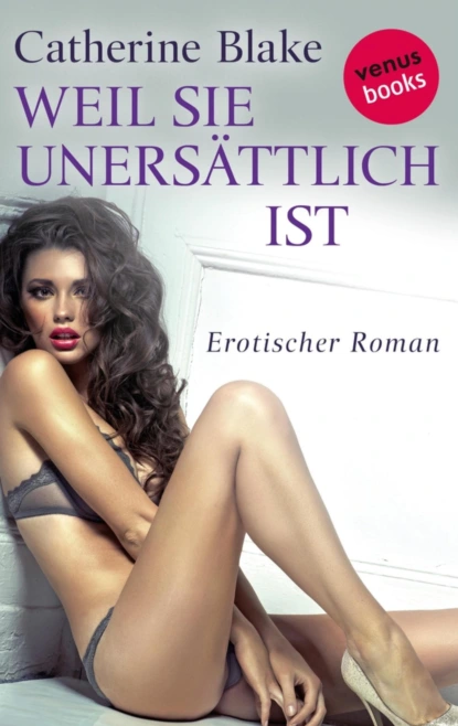 Weil sie unersättlich ist