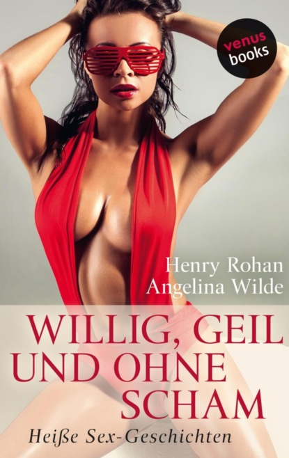 Willig, geil und ohne Scham