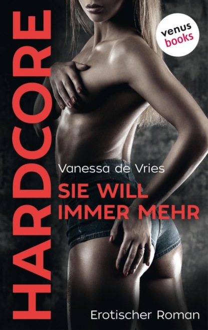 Sie will immer mehr - HARDCORE