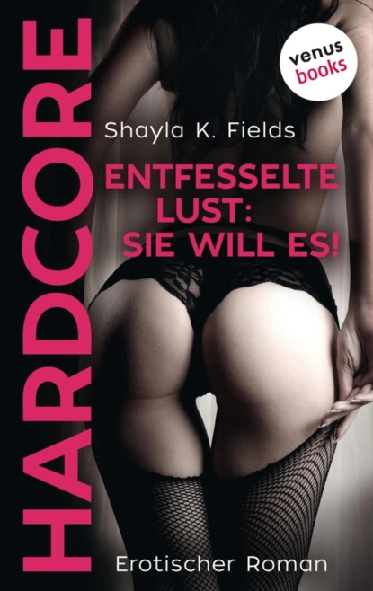Entfesselte Lust: Sie will es! - HARDCORE