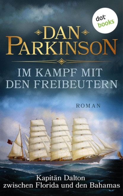 Im Kampf mit den Freibeutern – Kapitän Dalton zwischen Florida und den Bahamas