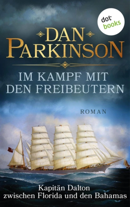 Im Kampf mit den Freibeutern – Kapitän Dalton zwischen Florida und den Bahamas