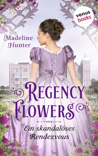 Regency Flowers - Ein skandalöses Rendezvous: Rarest Blooms 1