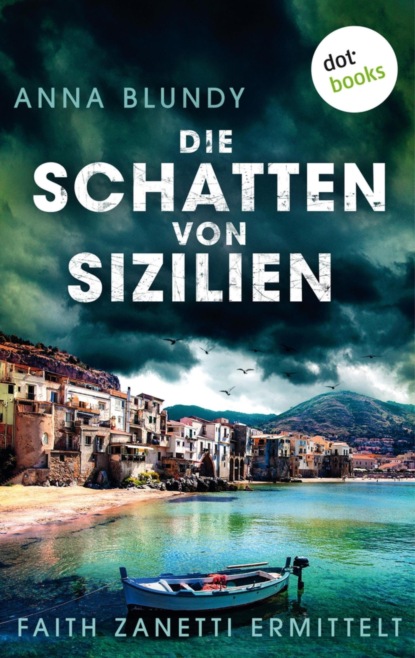 Die Schatten von Sizilien: Faith Zanetti ermittelt - Band 3
