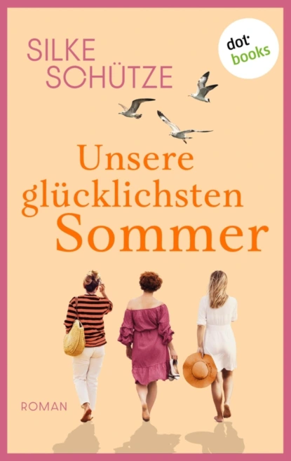 Unsere glücklichsten Sommer – oder: Links und Rechts vom Glück