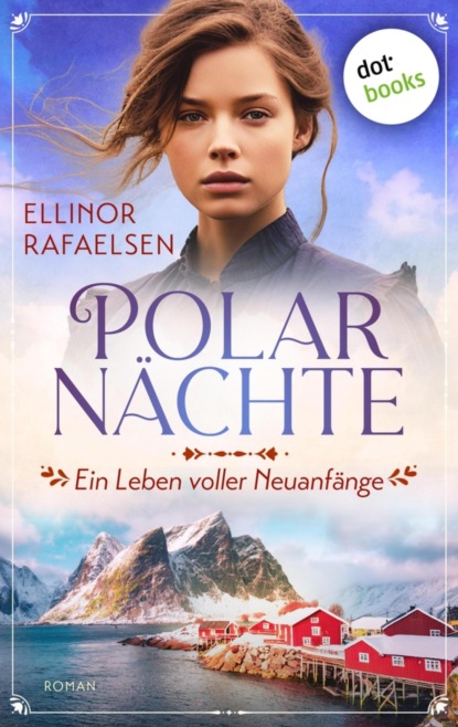 Polarnächte - Ein Leben voller Neuanfänge