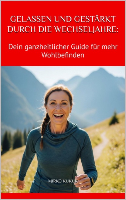 Gelassen und gestärkt durch die Wechseljahre: