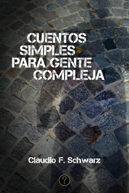 Cuentos simples para gente compleja