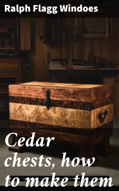 Cedar chests, how to make them