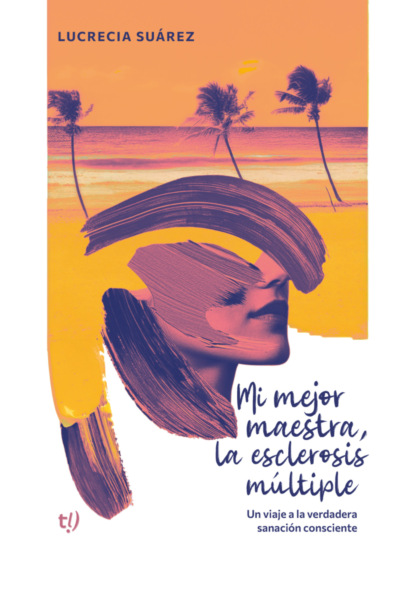 Mi mejor maestra, la esclerosis múltiple