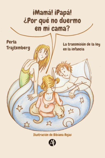 ¡Mamá! ¡Papá! ¿Por qué no duermo en mi cama? 