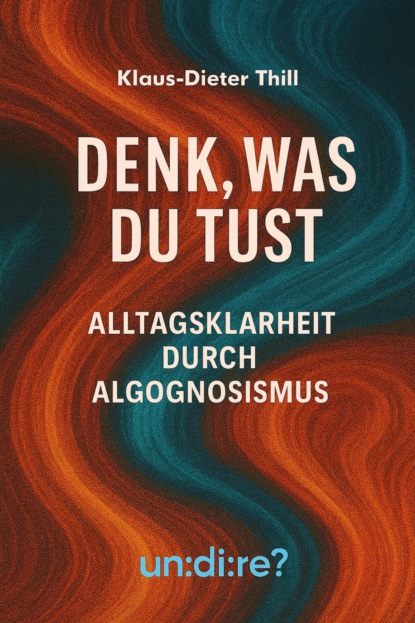 Denk, was du tust