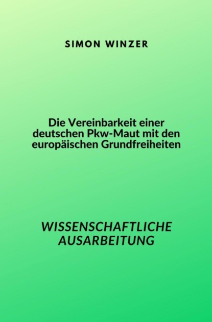 Die Vereinbarkeit einer deutschen Pkw-Maut mit den europäischen Grundfreiheiten