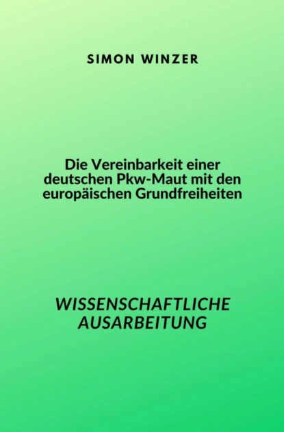 Die Vereinbarkeit einer deutschen Pkw-Maut mit den europäischen Grundfreiheiten