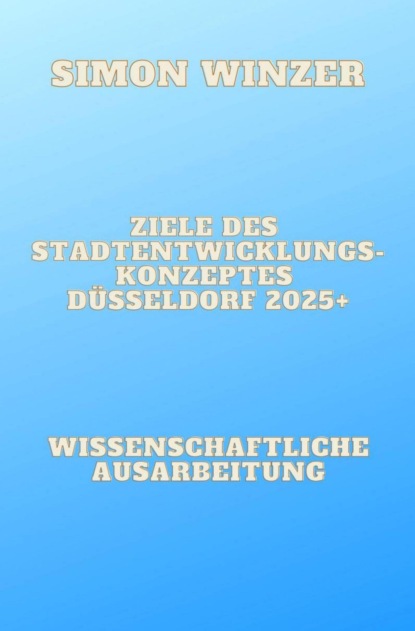 Ziele des Standortentwicklungskonzeptes Düsseldorf 2025+