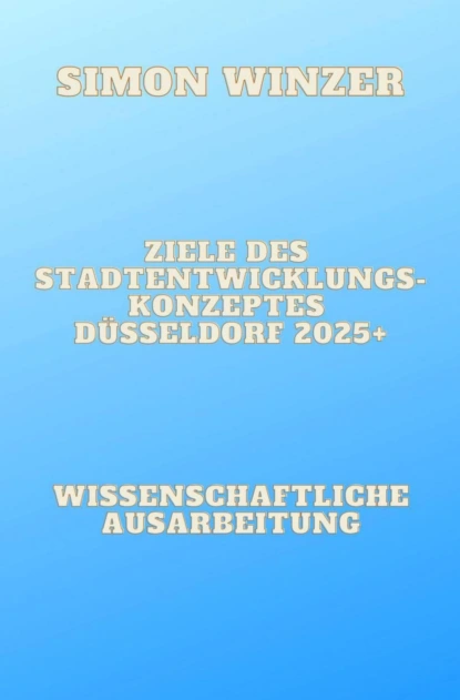 Ziele des Standortentwicklungskonzeptes Düsseldorf 2025+