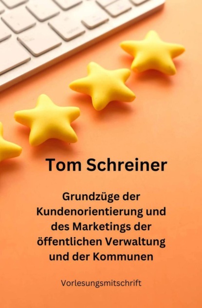 Grundzüge der Kundenorientierung und des Marketings der öffentlichen Verwaltung und der Kommunen