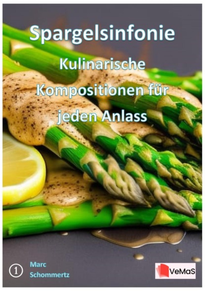 Spargelsinfonie - Kulinarische Kompositionen für jeden Anlass