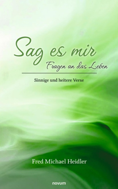 Sag es mir – Fragen an das Leben