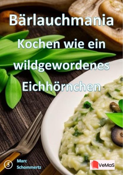 Bärlauchmania - Kochen wie ein wildgewordenes Eichhörnchen