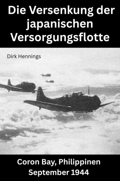 Die Versenkung der japanischen Versorgungsflotte