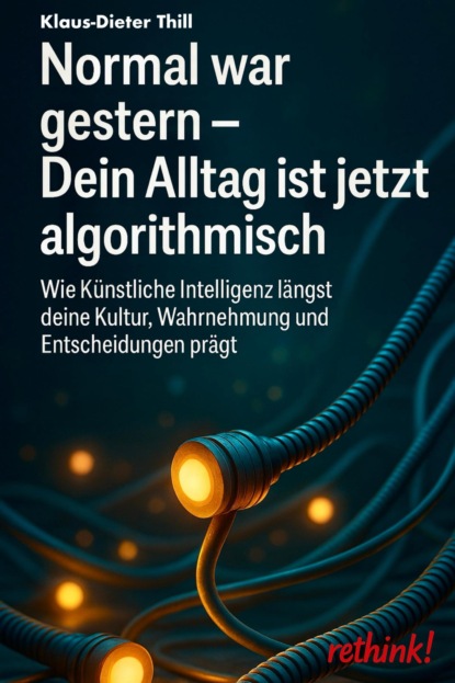 Normal war gestern - Dein Alltag ist jetzt algorithmisch