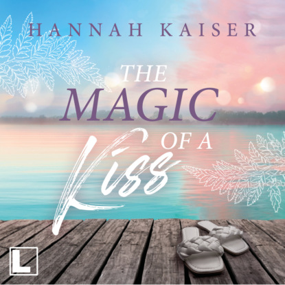The Magic of a Kiss (ungekürzt)