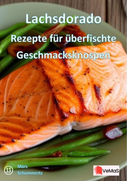 Lachsdorado - Rezepte für überfischte Geschmacksknospen