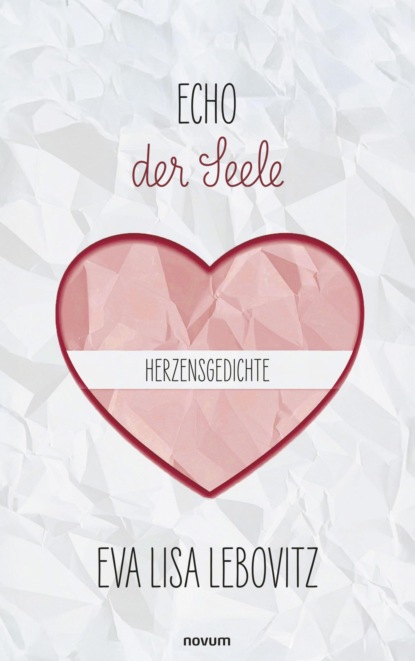 Echo der Seele: Herzensgedichte