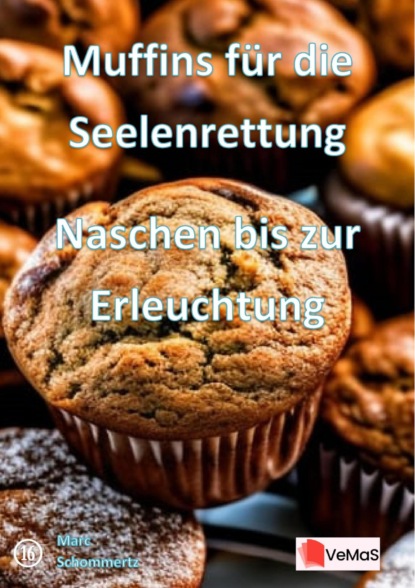 Muffins für die Seelenrettung - Naschen bis zur Erleuchtung