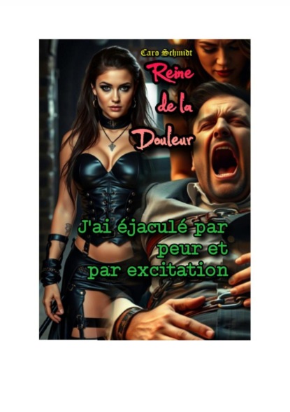 Reine de la Douleur: J'ai éjaculé par peur et par excitation