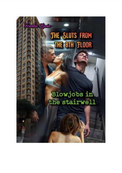 The Sluts from the 8th Floor: Blowjobs in the stairwell