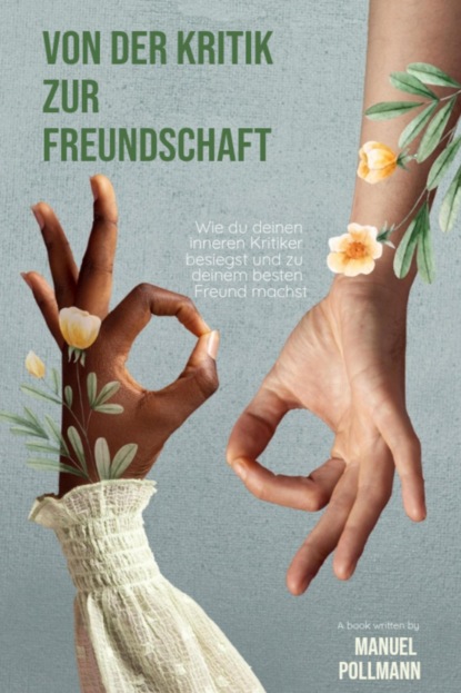 "Von der Kritik zur Freundschaft: Wie du deinen inneren Kritiker besiegst und zu deinem besten Freund machst"