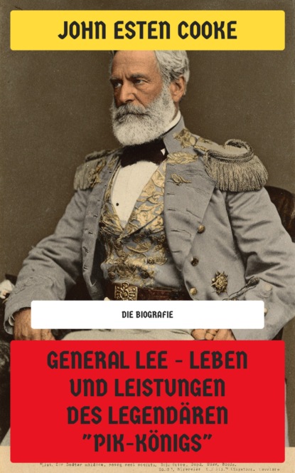 General Lee  - Leben und Leistungen des legendären "Pik-Königs"