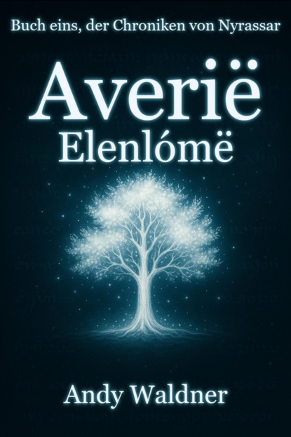 Averië - Elenlómë - Buch eins, der Chroniken von Nyrassar