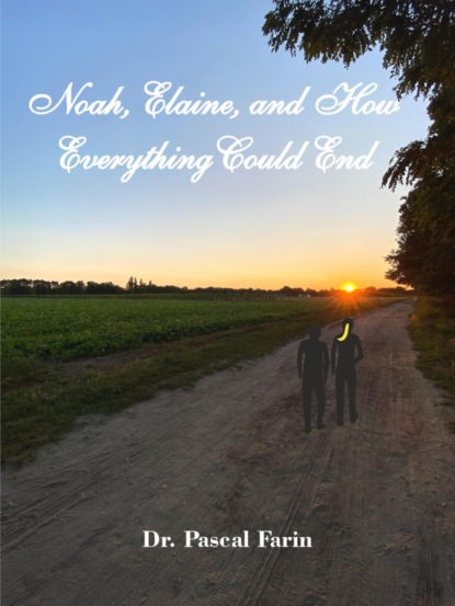 Noah, Elaine and How Everything Could End