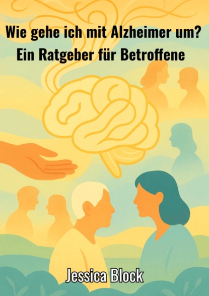 Wie gehe ich mit Alzheimer um ?