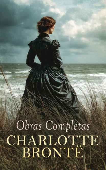 Charlotte Brontë - Obras Completas