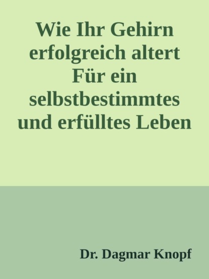 Wie Ihr Gehirn erfolgreich altert