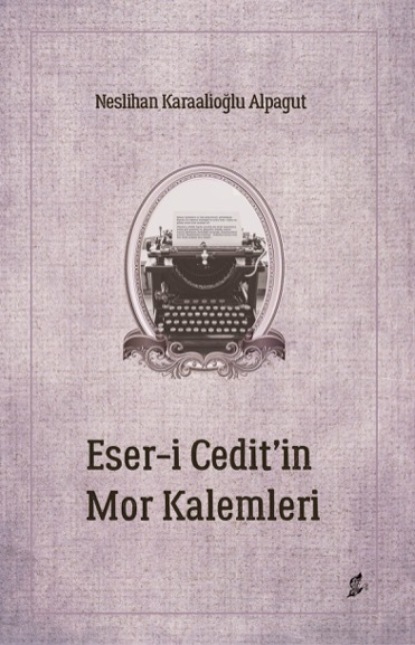 Eser-i cedit’in mor kalemleri