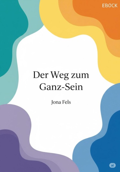 Der Weg zum Ganz-Sein