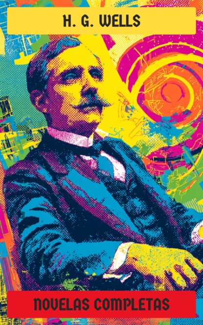 H. G. Wells - Novelas Completas