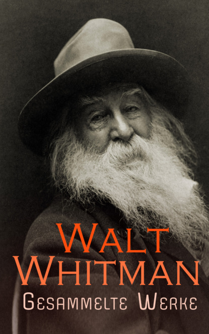 Walt Whitman - Gesammelte Werke