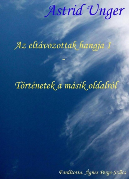Az eltávozottak hangja 1  -  Történetek a másik oldalról